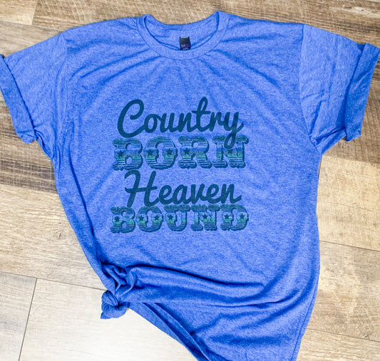 Country Born - Heaven Bound || Permanent Print Soft T-Shirt