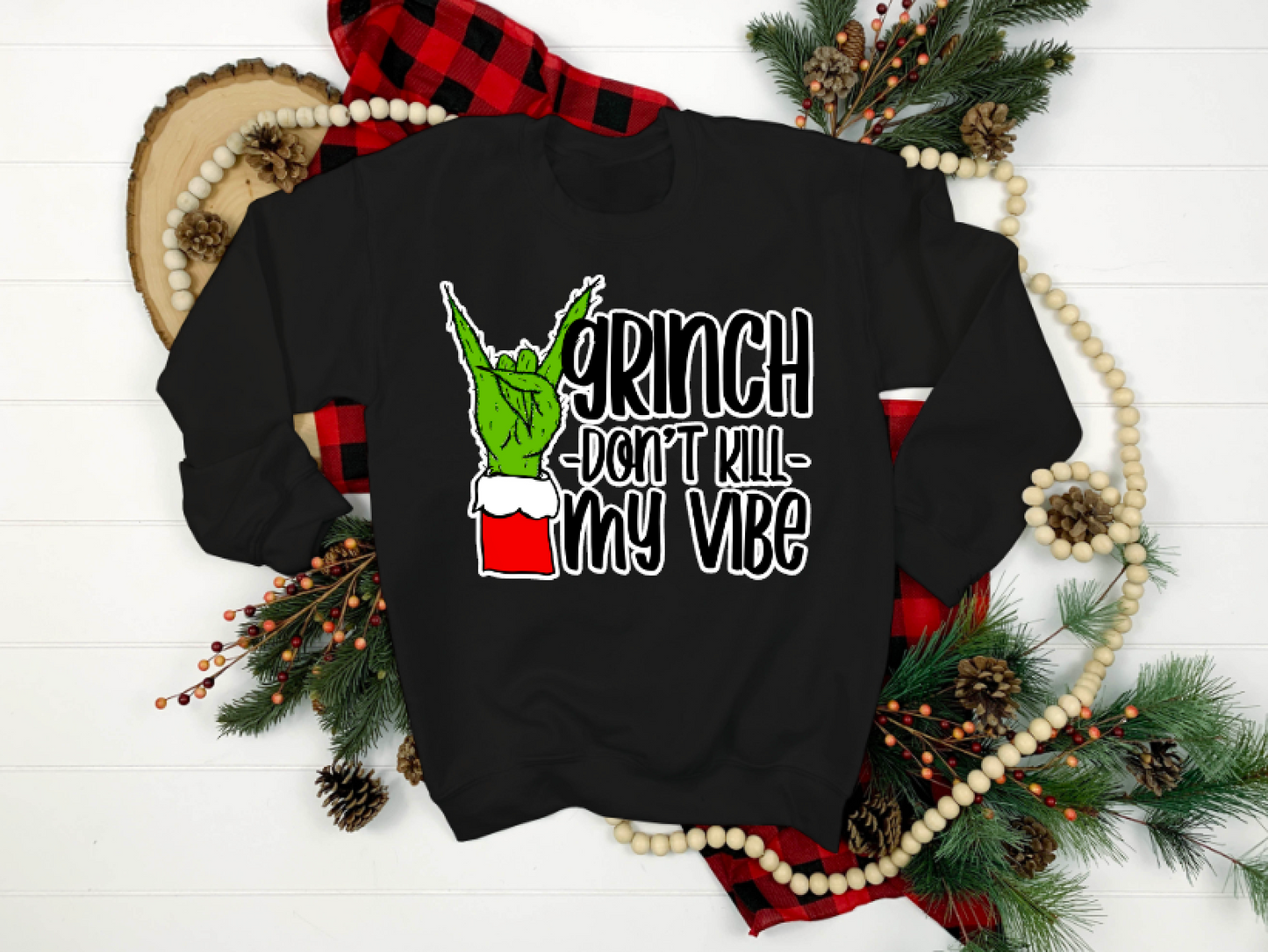 Grinch Don't Kill My Vibe || Christmas T-Shirt or Sweatshirt