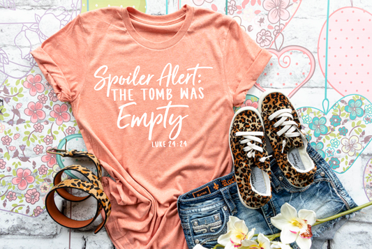 Spoiler Alert - The Tomb Was Empty || Easter Printed Shirt