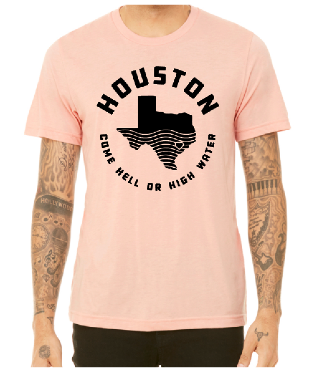 Houston - Come Hell or High Water; Printed Shirt; Ladies Cut or Unisex Cut