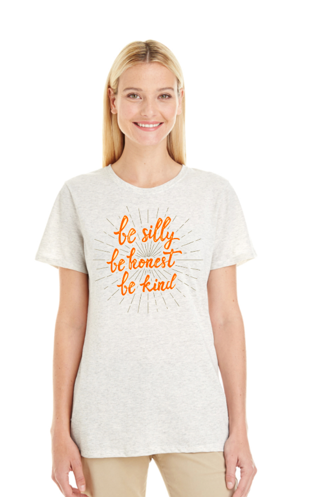 Be Silly, Be Honest, Be Kind - Ladies Crew or V Neck Shirt