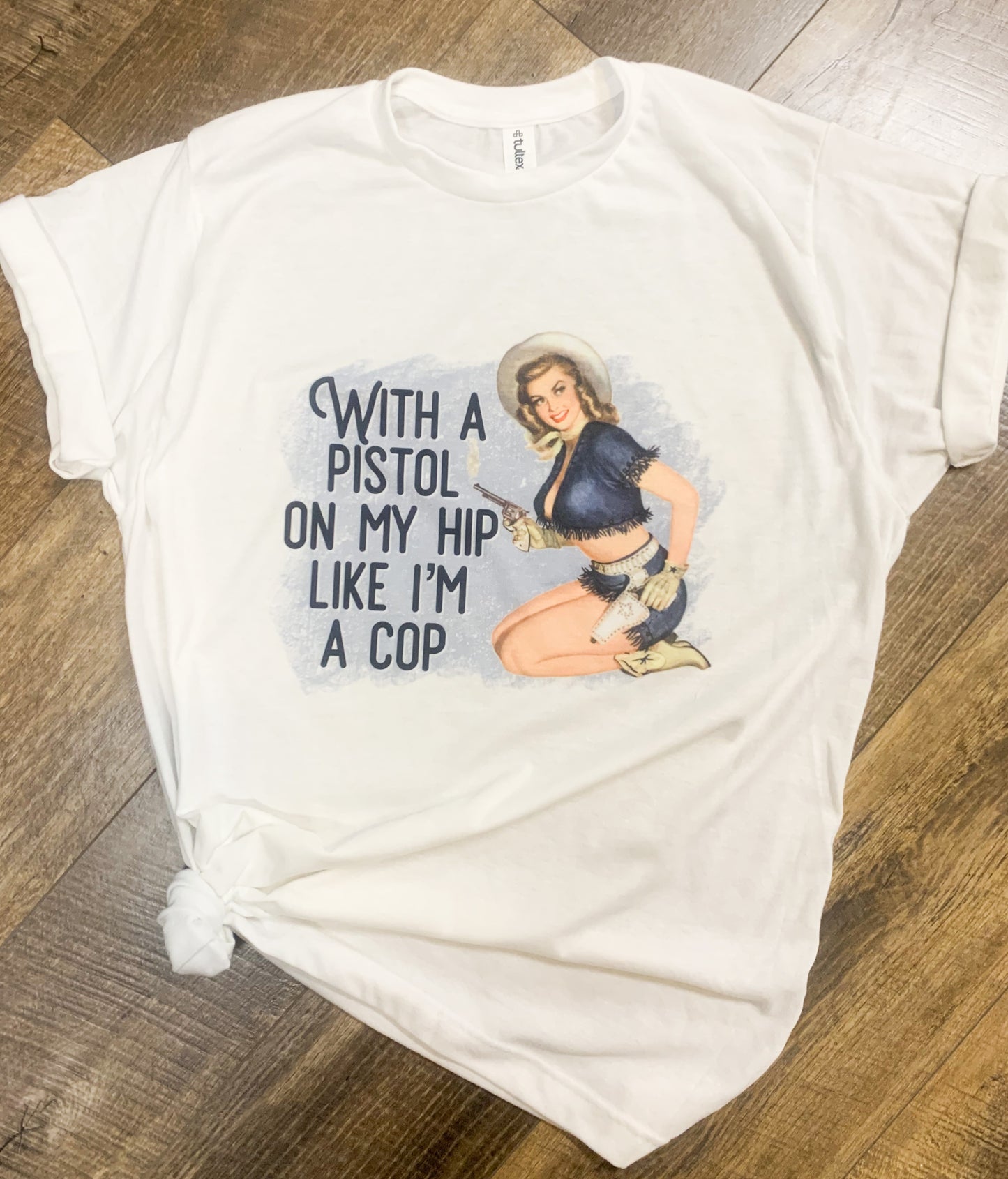 Pistol On My Hip || Permanent Print Soft T-Shirt