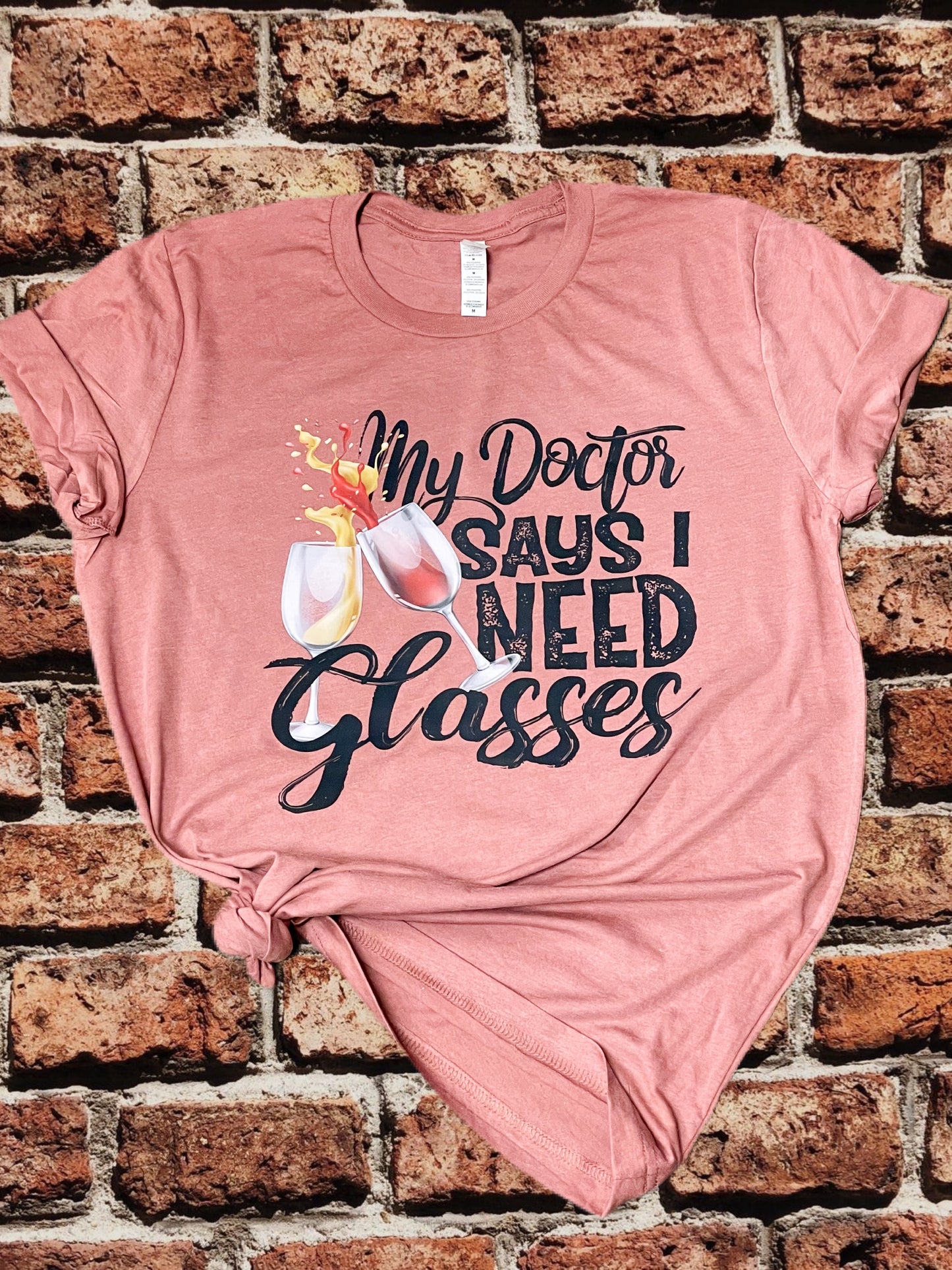 My Doctor Says I Need Glasses || Mauve Wine T-shirt