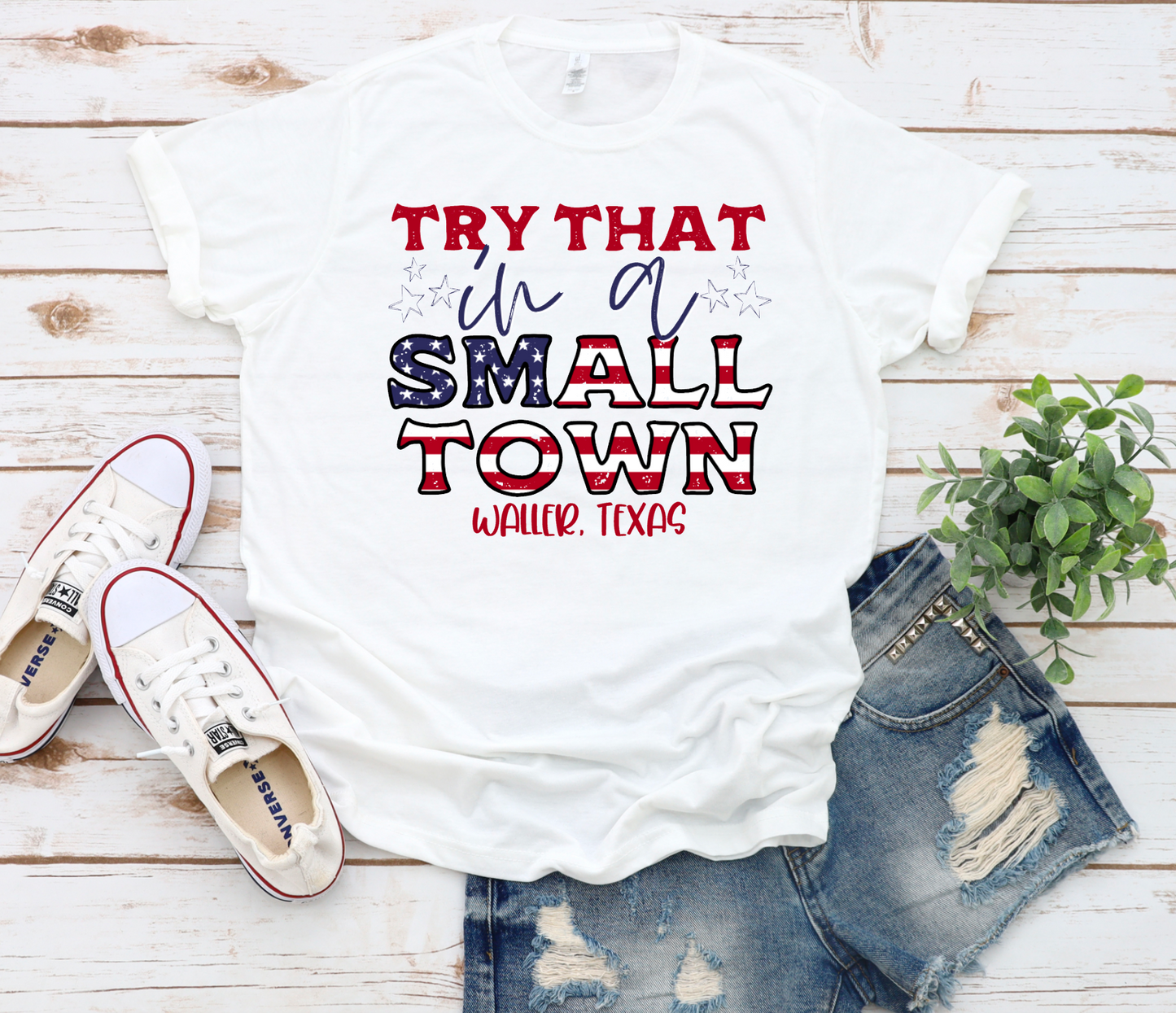 Try That in a Small Town || Add Your Town Printed Tee