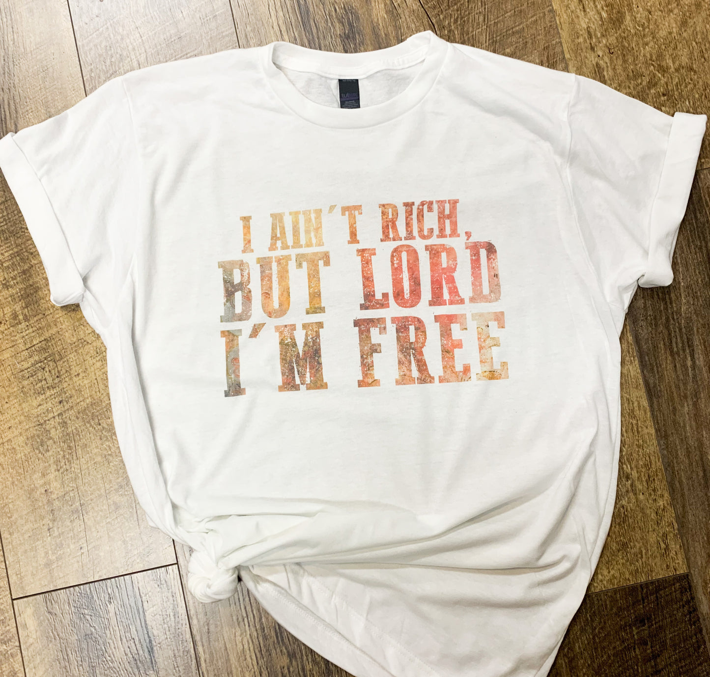 I Aint Rich but Lord I'm Free || Permanent Print Soft T-Shirt