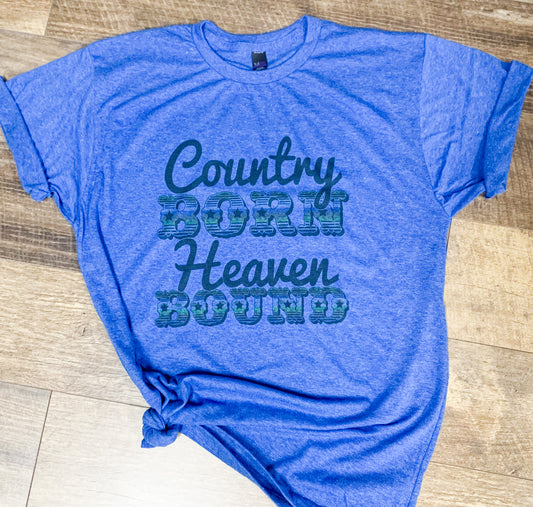 Country Born - Heaven Bound || Permanent Print Soft T-Shirt