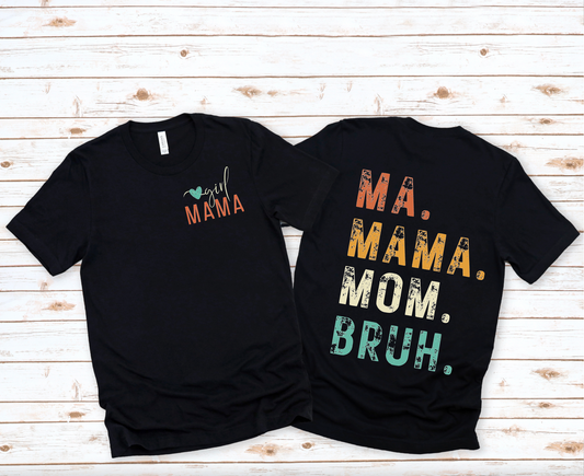 Girl Mama || Ma Mama Mom Bruh || Front & Back Print Shirt