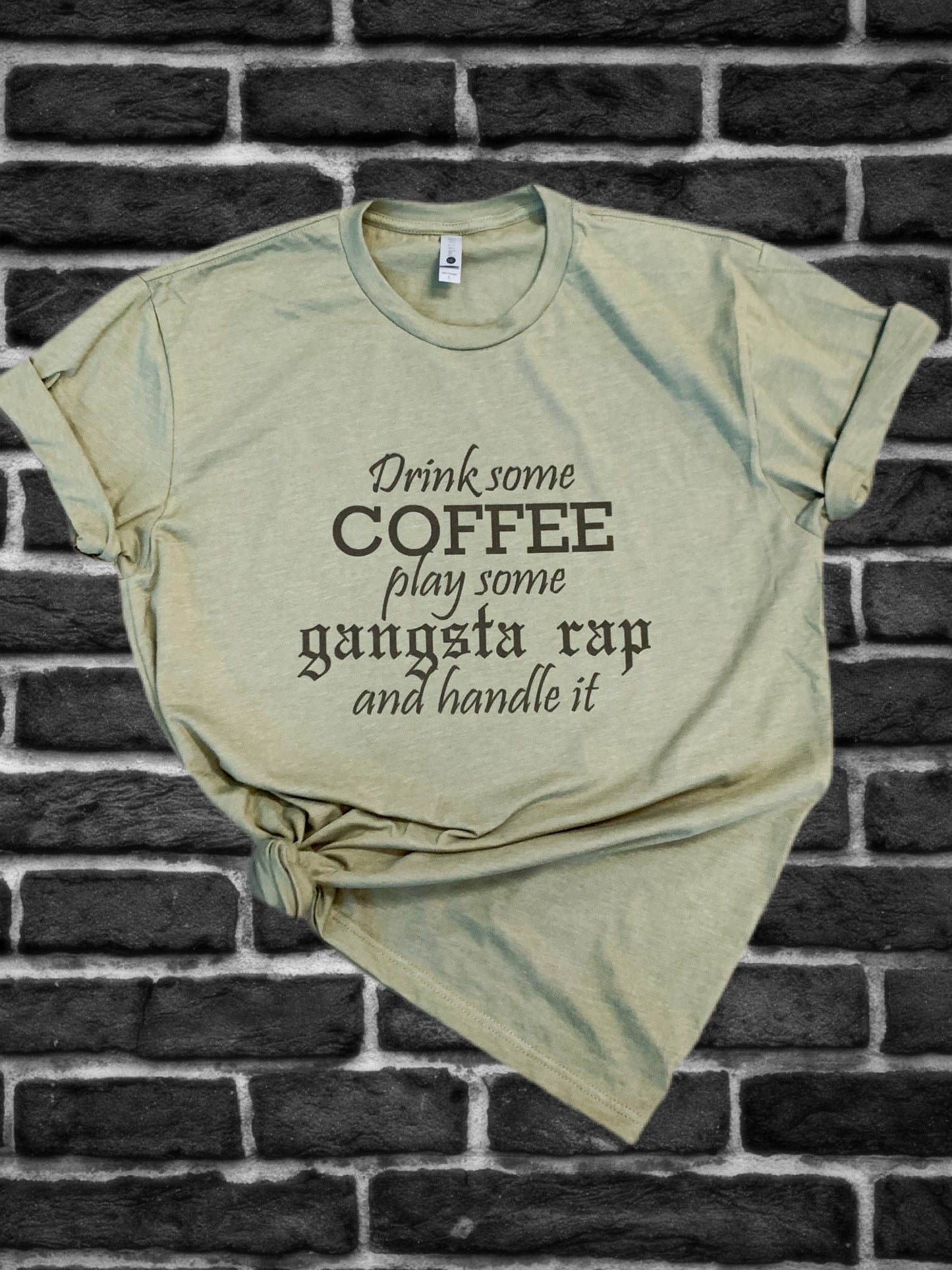Coffee + Gangsta Rap T-Shirt || Permanent Print Soft Shirt