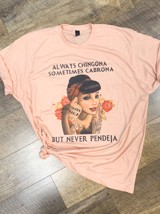 Chingona - Cabrona - Pendeja || Permanent Print Shirt