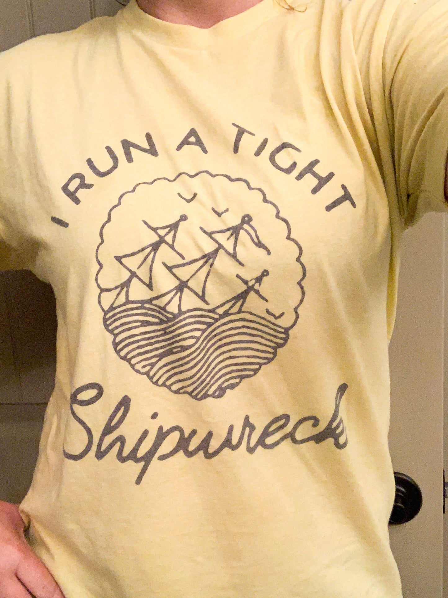 I Run A Tight Shipwreck || Soft Permanent Print T-Shirt