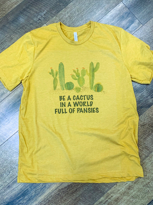 Be a Cactus in a World Full of Pansies - Vintage Style T-Shirt