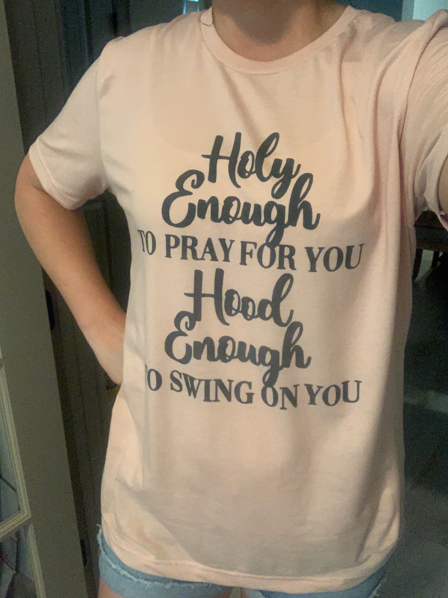 Holy Enough to Pray for You; Hood Enough to Swing on You